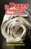 Do Taxes Yourself Step By Step: First Step Into Learning Collections Representation: Investing And Taxes For Beginners