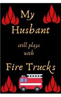 My Husbant still plays with Fire Trucks