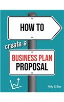 How To Create A Business Plan Proposal