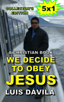 We decide to obey Jesus