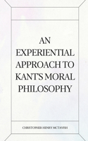 An Experiential Approach to Kant's Moral Philosophy
