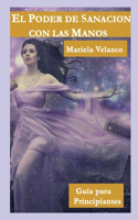 El Poder de Sanacion Con Las Manos