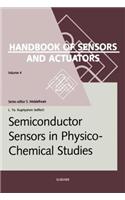 Semiconductor Sensors in Physico-Chemical Studies: Translated from Russian by V.Yu. Vetrov(4 Handbook of Sensors and Actuators)