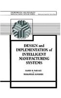 Design and Implementation of Intelligent Manufacturing Systems