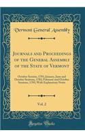 Journals and Proceedings of the General Assembly of the State of Vermont, Vol. 2: October Session, 1781; January, June and October Sessions, 1782; February and October Sessions, 1783; With Explanatory Notes (Classic Reprint): October Session, 1781; January, June and October Sessions, 1782; February and October Sessions, 1783; With Explanatory Notes (Classic Reprint)