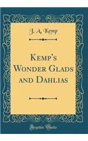 Kemp's Wonder Glads and Dahlias (Classic Reprint)