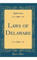 Laws of Delaware (Classic Reprint)