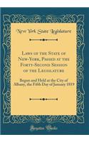 Laws of the State of New-York, Passed at the Forty-Second Session of the Legislature: Begun and Held at the City of Albany, the Fifth Day of January 1819 (Classic Reprint)