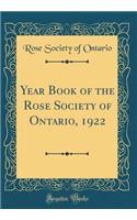 Year Book of the Rose Society of Ontario, 1922 (Classic Reprint)