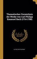 Thematisches Verzeichnis der Werke von Carl Philipp Emanuel Bach (1714-1788)