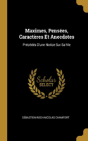 Maximes, Pensées, Caractères Et Anecdotes