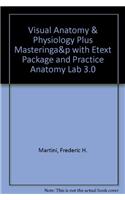 Visual Anatomy & Physiology Plus Masteringa&p with Etext Package and Practice Anatomy Lab 3.0