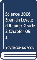 Science 2006 Spanish Leveled Reader Grade 3 Chapter 05 a