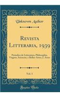 Revista Litteraria, 1939, Vol. 3: Periodico de Litteratura, Philosophia, Viagens, Sciencias, e Bellas-Artes; 2. Anno (Classic Reprint)