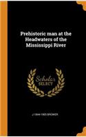 Prehistoric man at the Headwaters of the Mississippi River