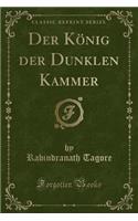 Der König Der Dunklen Kammer (Classic Reprint)