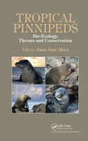 Tropical Pinnipeds: Bio-Ecology, Threats and Conservation