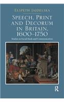 Speech, Print and Decorum in Britain, 1600--1750