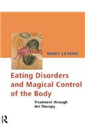 Eating Disorders and Magical Control of the Body