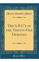 The A B Cs of the Twenty-One Demands (Classic Reprint)