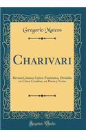 Charivari: Revista Cómico-Lírico-Fantástica, Dividida en Cinco Cuadros, en Prosa y Verso (Classic Reprint)