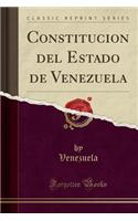 Constitucion del Estado de Venezuela (Classic Reprint)