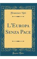 L'Europa Senza Pace (Classic Reprint)
