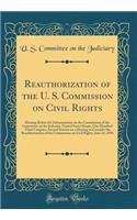 Reauthorization of the U. S. Commission on Civil Rights: Hearing Before the Subcommittee on the Constitution of the Committee on the Judiciary, United States Senate, One Hundred Third Congress, Second Session on a Hearing to Consider the Reauthoriz