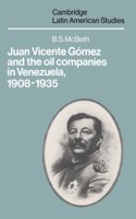 Juan Vicente Gómez and the Oil Companies in Venezuela, 1908–1935