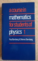 A Course in Mathematics for Students of Physics: Volume 1