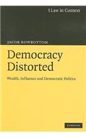 Democracy Distorted: Wealth, Influence and Democratic Politics