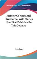 Memoir Of Nathaniel Hawthorne, With Stories Now First Published In This Country