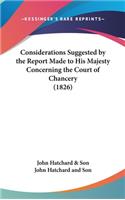 Considerations Suggested by the Report Made to His Majesty Concerning the Court of Chancery (1826)