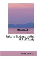 Talks to Students on the Art of Study