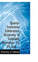 Quarto-Centennial Celebration, University of Colorado, November 13, 14 and ...