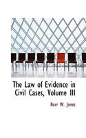 The Law of Evidence in Civil Cases, Volume III