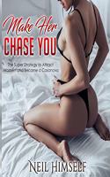 Make Her Chase You