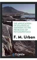 Application of Statistical Methods to the Problems of Psychophysics