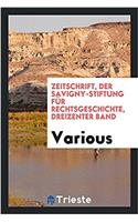 Zeitschrift, Der Savigny-Stiftung Für Rechtsgeschichte, Dreizenter Band