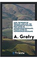 Mgr. the Bishop of Orleans, and Mgr. the Archbishop of Malines. First Letter to Monseigneur Dechamps; Fourth Letter to Monseigneur Dechamps