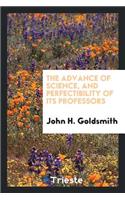 The Advance of Science, and Perfectibility of Its Professors