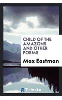 Child of the Amazons: And Other Poems
