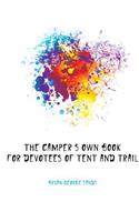 Camper's Own Book for Devotees of Tent and Trail