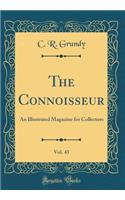 The Connoisseur, Vol. 43: An Illustrated Magazine for Collectors (Classic Reprint)