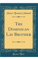 The Dominican Lay Brother (Classic Reprint)
