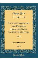 English Literature and Printing from the Xvth to Xviiith Century, Vol. 1
