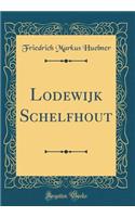 Lodewijk Schelfhout (Classic Reprint)