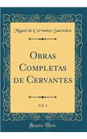 Obras Completas de Cervantes, Vol. 1 (Classic Reprint)