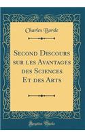 Second Discours Sur Les Avantages Des Sciences Et Des Arts (Classic Reprint)