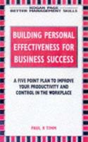 Building Personal Effectiveness for Business Success (Better Management Skills S.)